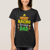 Mens Nacho Average Dad Mexican Daddy Cinco de Mayo Tシャツ (正面)