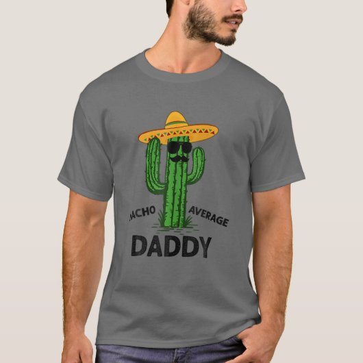 Mens Nacho Average Daddy | Mexican Cinco De Mayo F Tシャツ (正面)