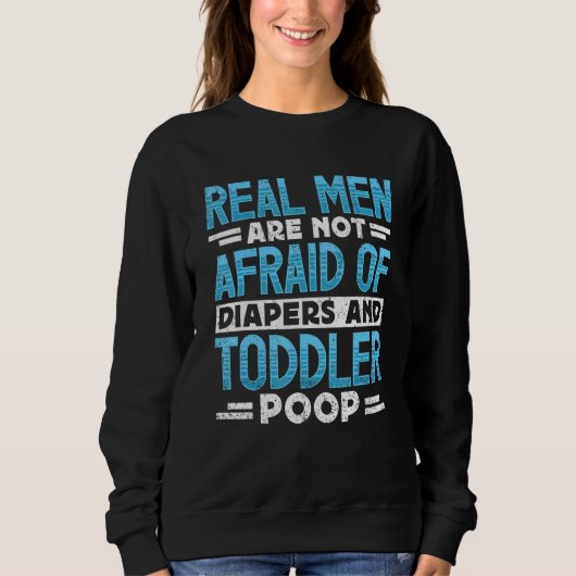 Mens Real Men Are Not Afraid Of Diapers And Toddle スウェットシャツ (正面)