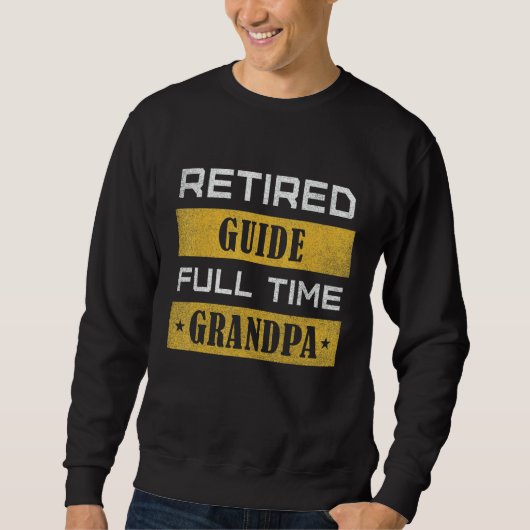 Mens Retired Guide Full Time Grandpa Retirement スウェットシャツ (正面)