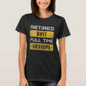 Mens Retired Host Full Time Grandpa Retirement Tシャツ (正面)