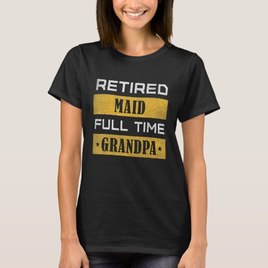 Mens Retired Maid Full Time Grandpa Retirement Tシャツ (正面)