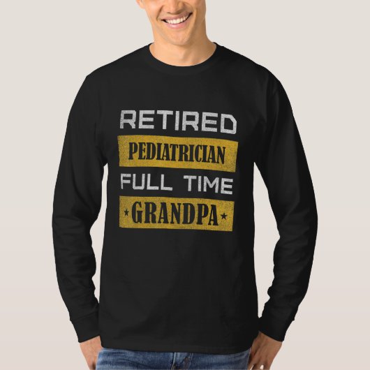 Mens Retired Pediatrician Full Time Grandpa Tシャツ (正面)