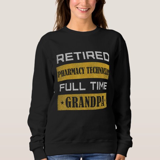 Mens Retired Pharmacy Technician Full Time Grandpa スウェットシャツ (正面)