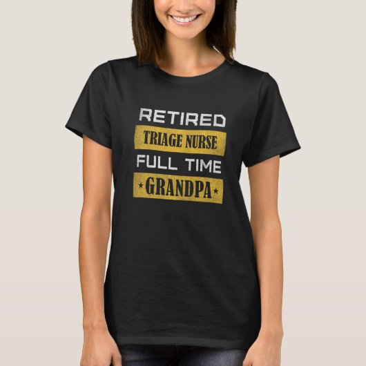 Mens Retired Triage Nurse Full Time Grandpa Tシャツ (正面)