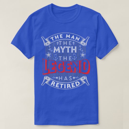 Mens Retirement The Man The Myth The Legend Has Re Tシャツ (デザイン正面)
