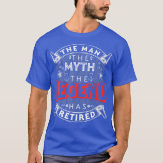 Mens Retirement The Man The Myth The Legend Has Re Tシャツ