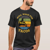 Mens Retro Will Weld For Tacos Funny Welder Tシャツ (正面)