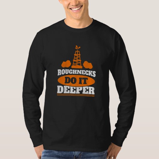 Mens Roughnecks Do It Deeper Oil Rig Worker Oilfie Tシャツ (正面)
