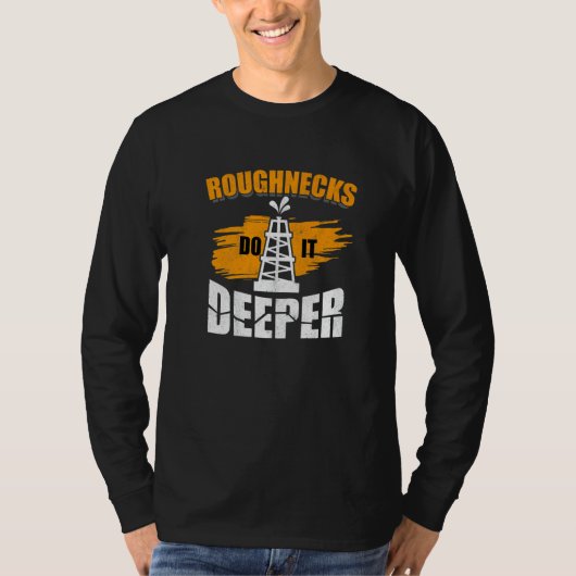 Mens Roughnecks Do It Deeper Oilfield Worker Oil R Tシャツ (正面)