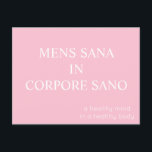 Mens Sana In Corpore Sanoはがき – ピンク ポストカード<br><div class="desc">ラテやる気を起こさせるン引用文「佐野伍長のmens sana」を載せたハガキで、「健康な体の健全な心」を意味する。このフレーズは古代ギリシャに由来し、後にローマの詩人ユベントールによって使用された。このモダン言葉の世界解釈は、心と体のバランスと調和の重要性に焦点を当てている。このレタリングはロクラシカルマ感じンの公式の碑文を呼び起こし、英訳は対照的なフォントである。印刷はがきは、ピンクの背景に鮮明な白い文字を備えている。</div>