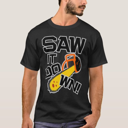 Mens Saw it down with a chainsaw  lumberjack and l Tシャツ (正面)