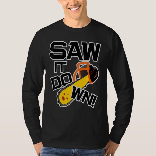 Mens Saw it down with a chainsaw  lumberjack and l Tシャツ (正面)