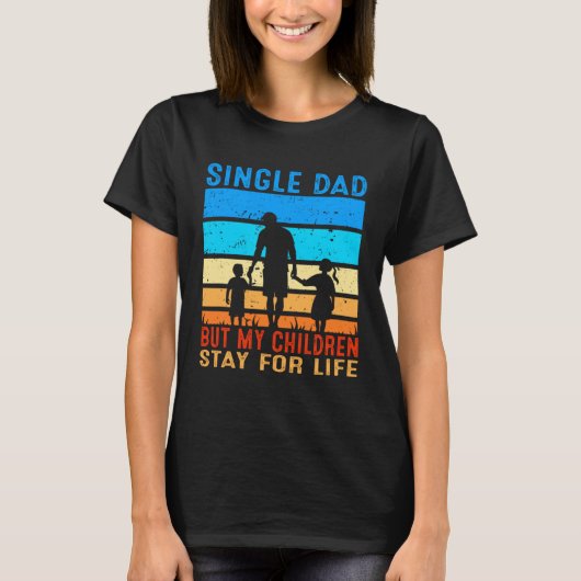 Mens Single Dad But My Children Stay For Life Sing Tシャツ (正面)