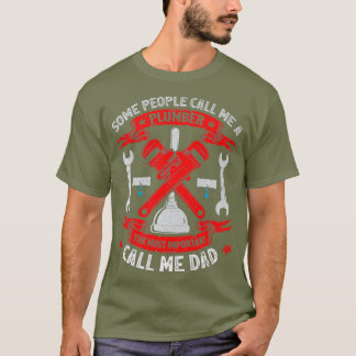 Mens Some People Call Me A Plumber Dad Fathers Tシャツ