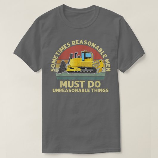 Mens Sometimes Reasonable Men Must Do Unreasonable Tシャツ (デザイン正面)
