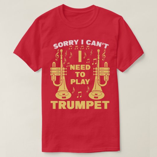 Mens Sorry I can't I need to play trumpet Music Tシャツ (デザイン正面)