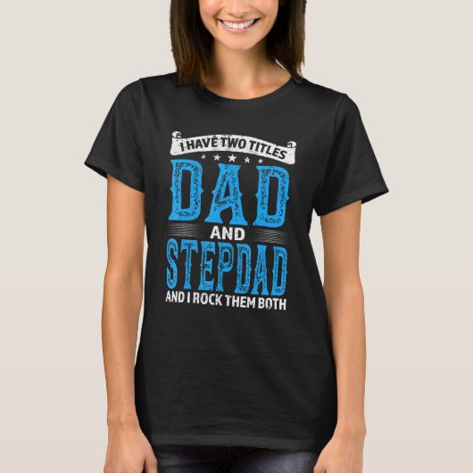Mens Stepdad I Have Two Titles Dad And Stepdad Tシャツ (正面)