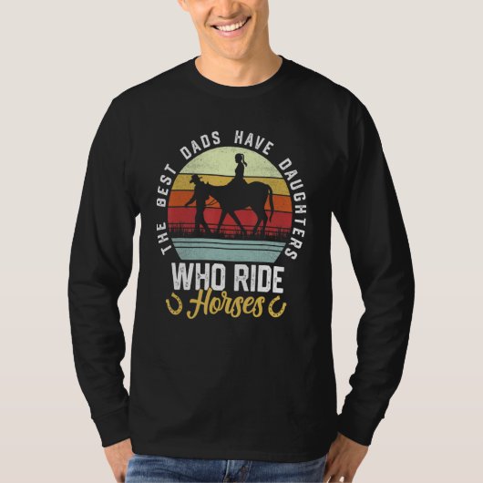 Mens The Best Dads Have Daughters Who Ride Horses  Tシャツ (正面)