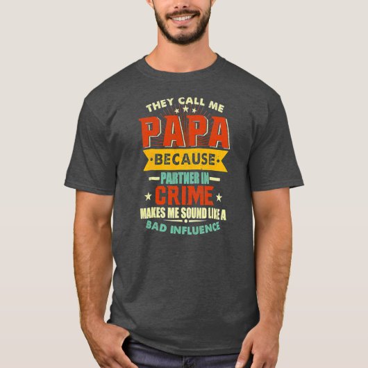 Mens They Call Me Papa Because Partner In Crime Tシャツ (正面)