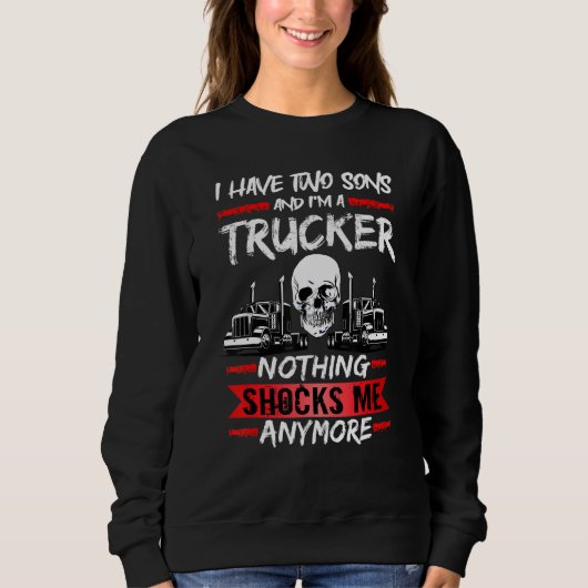 Mens Truck Driver I Have Two Sons And I'm A Trucke スウェットシャツ (正面)