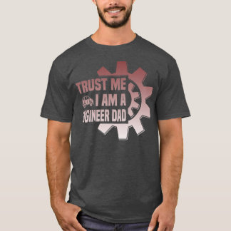 Mens trust me i am a engenieer Dad Father Day Tシャツ