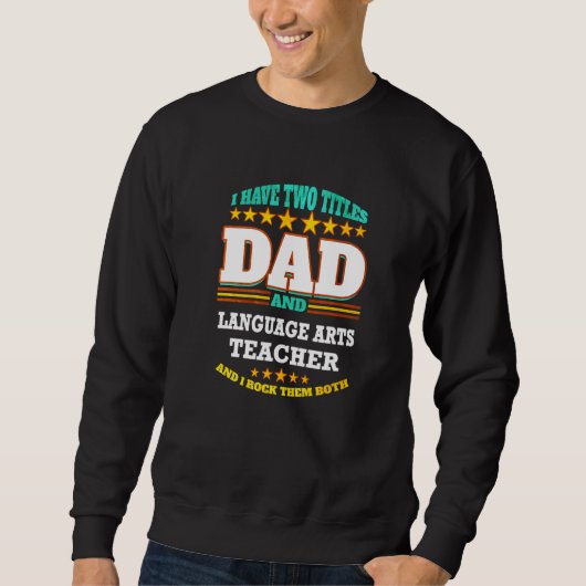 Mens Two Titles Dad & Language Arts Teacher I Rock スウェットシャツ (正面)