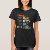 Mens Uncle The Man The Myth The Bad Influence  Unc Tシャツ (正面)