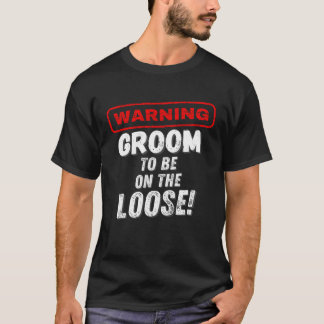 Men's Warning Groom To Be On The Loose  Bachelor P Tシャツ
