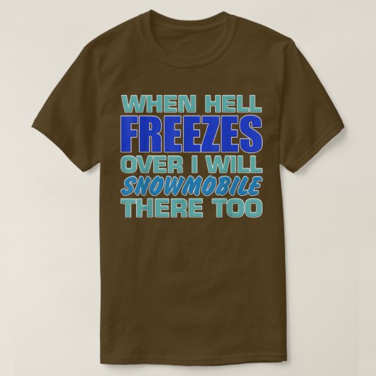Mens When Hell Freezes Over I Will Snowmobile Ther Tシャツ (デザイン正面)