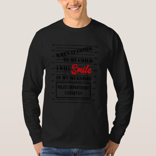 Mens When It Comes to My Child I Will Smile In My  Tシャツ (正面)