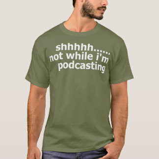 Mens Womens Podcaster  Not While Im Podcasting Tシャツ