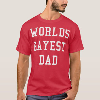 Mens Worlds Gayest Dad   Funny Gay Dad Pride Gift  Tシャツ