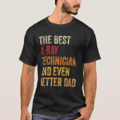 Mens X Ray Technician And Even Better Dad  Father Tシャツ (正面)