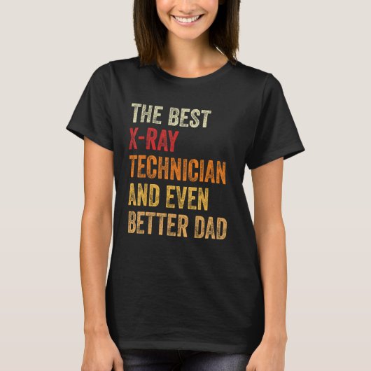 Mens X Ray Technician And Even Better Dad Father Tシャツ (正面)