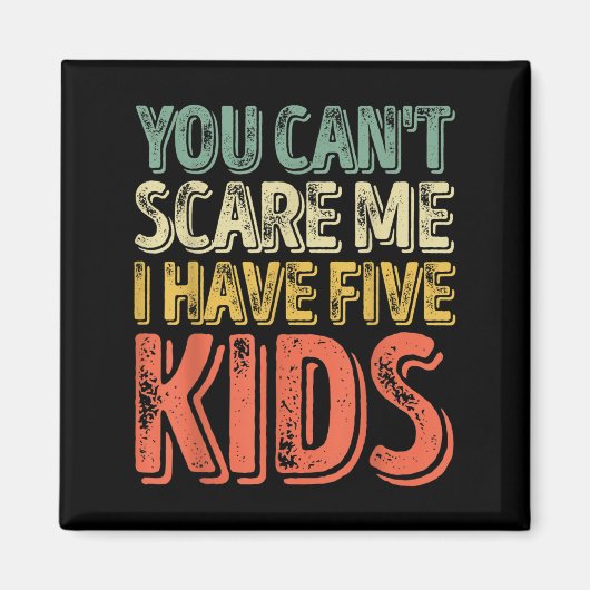 Mens You Can't E Me I Have Five Kids Shirt Father' マグネット (正面)