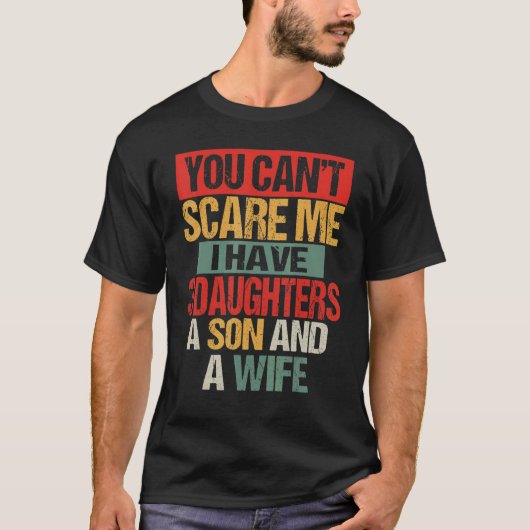 Mens You Can't Scare Me I Have Three Daughters A S Tシャツ (正面)