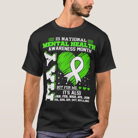Mental Health Awareness Month Is All Year Tシャツ (正面)