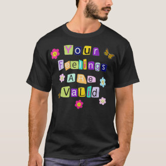 Mental Health Awareness Month Your Feelings Are Va Tシャツ