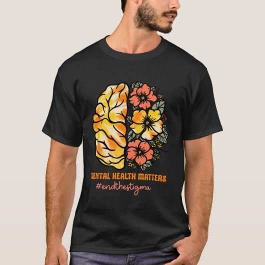 Mental Health Matters End The Stigma Brain Flowers Tシャツ (正面)