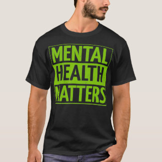 Mental Health Matters Mental Health Awareness Men Tシャツ