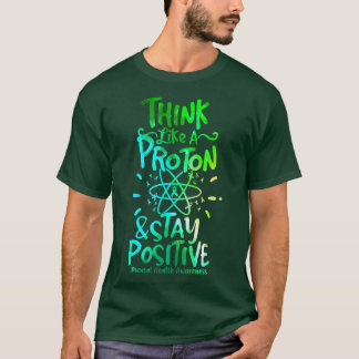 Mental Mind Health Awareness Think Like Proton Sta Tシャツ