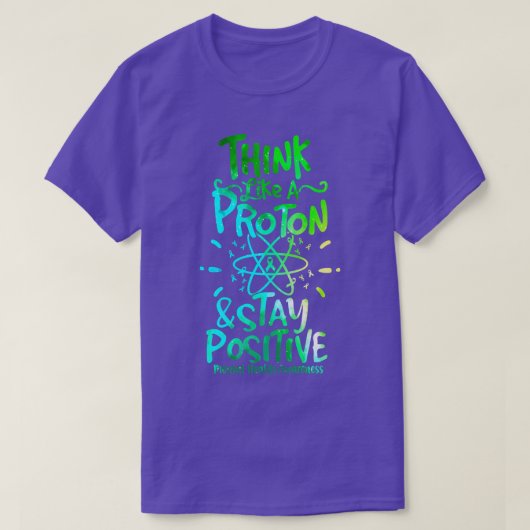 Mental Mind Health Awareness Think Like Proton Sta Tシャツ (デザイン正面)