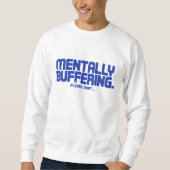 Mentally Buffering T-Shirt | Funny Gamer & Tech  スウェットシャツ (正面)