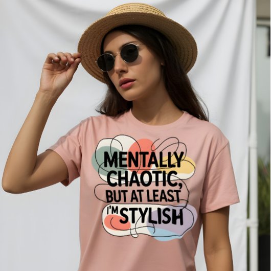 Mentally Chaotic, Still Stylish Tシャツ