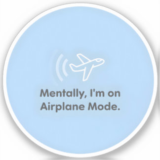 Mentally, I’m on Airplane Mode シール