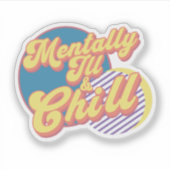 Mentally Ill and Chill シール (正面)