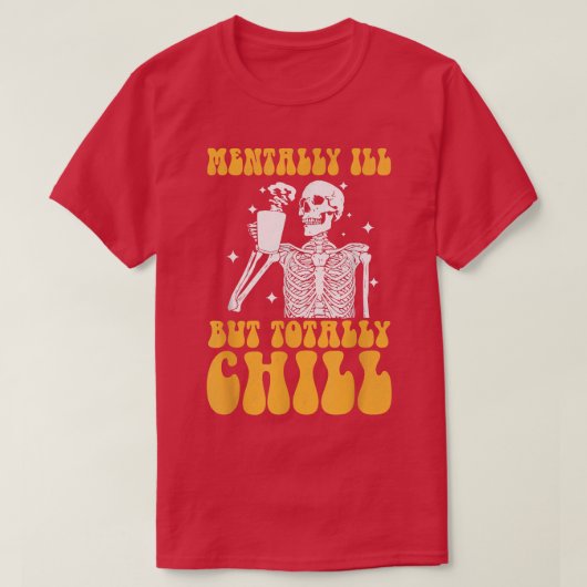 Mentally Ill But Totally Chill Halloween Groovy Sk Tシャツ (デザイン正面)