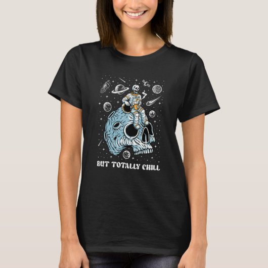 Mentally Ill Totally Chill Skeleton Astronaut Ment Tシャツ (正面)