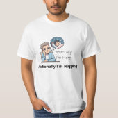 Mentally I'm Here, Emotionally I'm Napping"  Tシャツ (正面)